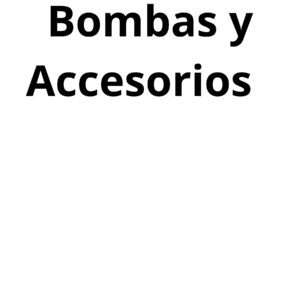BOMBAS Y ACCESORIOS