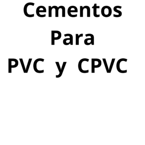 CEMENTOS PARA PVC Y CPVC